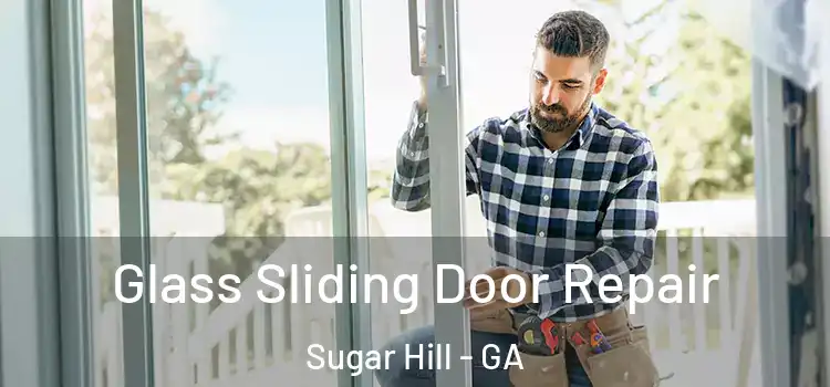 Glass Sliding Door Repair Sugar Hill - GA
